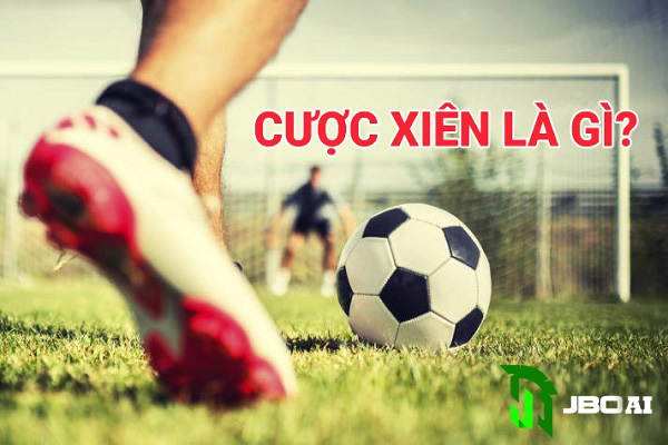 Cược xiên là gì? Hướng dẫn cách tính kèo cược xiên trong bóng đá chuẩn