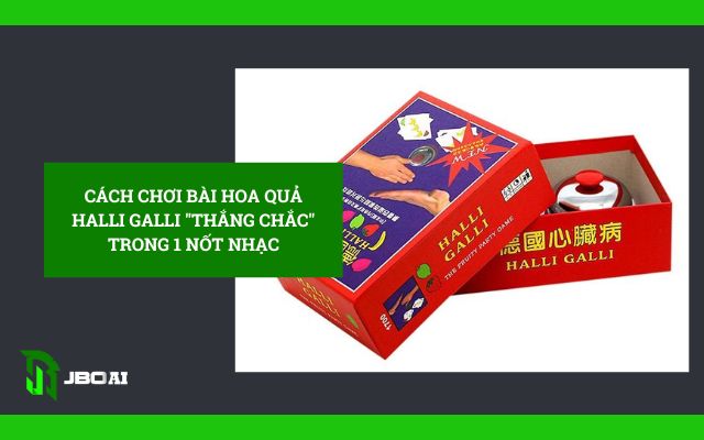 Cách chơi bài hoa quả halli galli