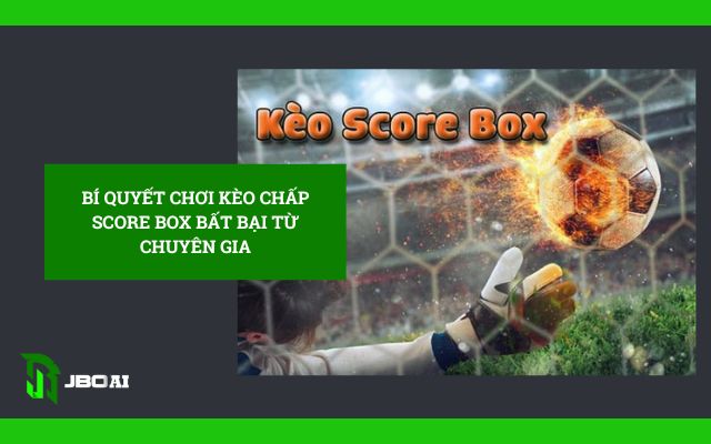 kèo chấp Score Box