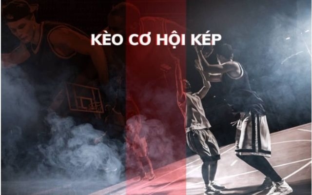 kèo cơ hội kép là gì